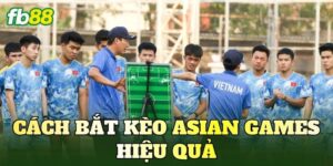 Cách Bắt Kèo Asian Games Hiệu Quả