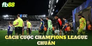 Cách Cược Champions League Chuẩn
