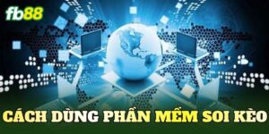 Cách Dùng Phần Mềm Soi Kèo