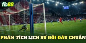 Phân Tích Lịch Sử Đối Đầu Chuẩn