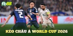 Kèo Châu Á World Cup 2026