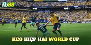 Kèo Hiệp Hai World Cup