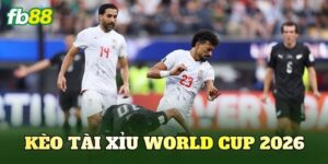 Kèo Tài Xỉu World Cup 2026
