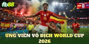 Ứng Viên Vô Địch World Cup 2026