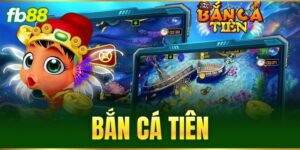 ban ca tien 1