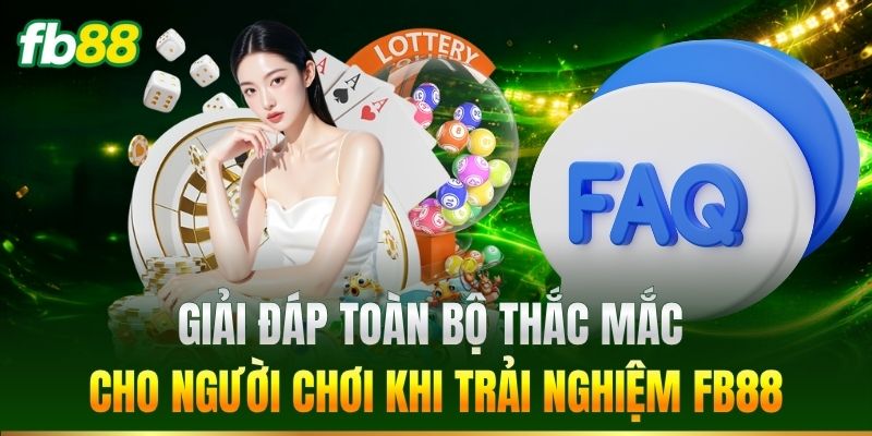 FB88 17 Giải đáp thắc mắc khi trải nghiệm FB88