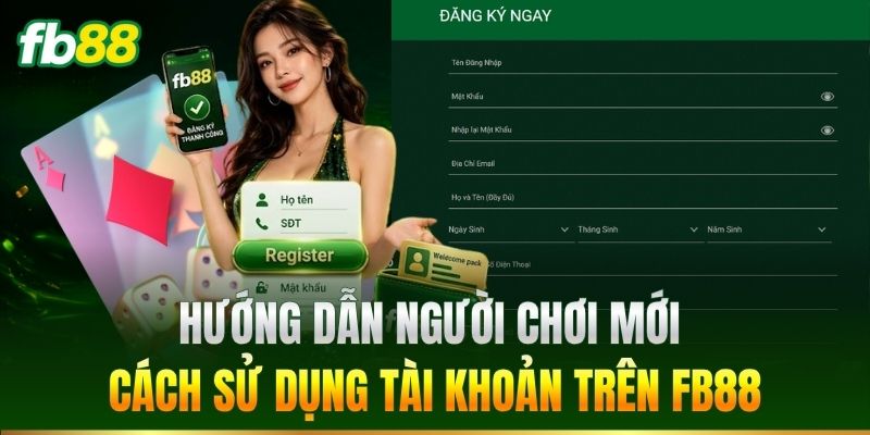FB88 15 Hướng dẫn sử dụng tài khoản trên FB88